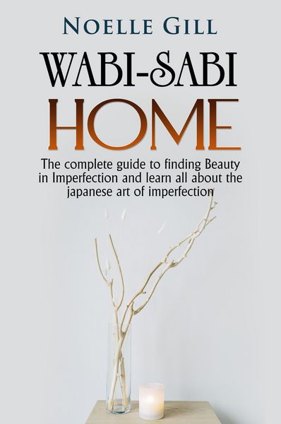 Produktbild: Wabi-Sabi Home: The Complete Guide to Finding Beauty in Imperfection and Learn all About the Japanese art of Imperfection