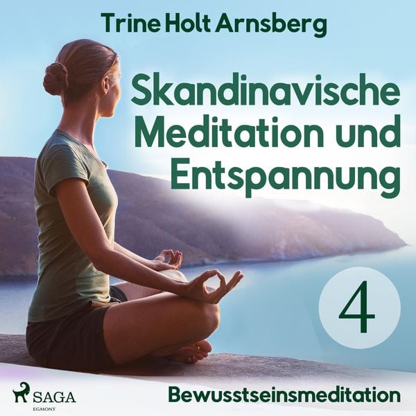 Skandinavische Meditation und Entspannung, & 4: Bewusstseinsmeditation (Ungekürzt) - Trine Holt Arnsberg, Audio, 9788726162653