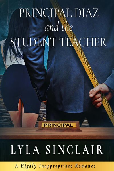 Produktbild: Principal Diaz and the Student Teacher (Highly Inappropriate Romance, #1)