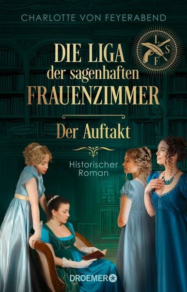 Produktbild: Die Liga der sagenhaften Frauenzimmer - Der Auftakt