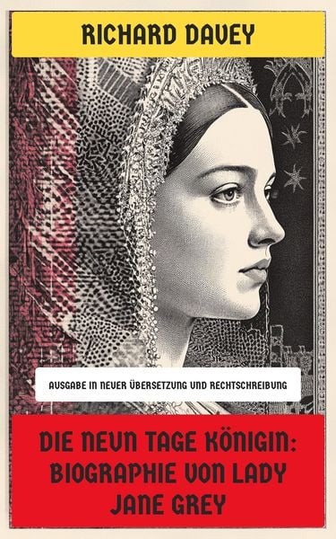 Produktbild: Die Neun Tage K&ouml;nigin: Biographie von Lady Jane Grey