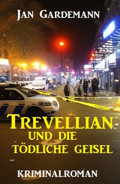 Produktbild: Trevellian und die t&ouml;dliche Geisel: Kriminalroman