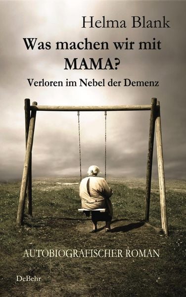 Produktbild: Was machen wir mit Mama? - Verloren im Nebel der Demenz - Autobiografischer Roman