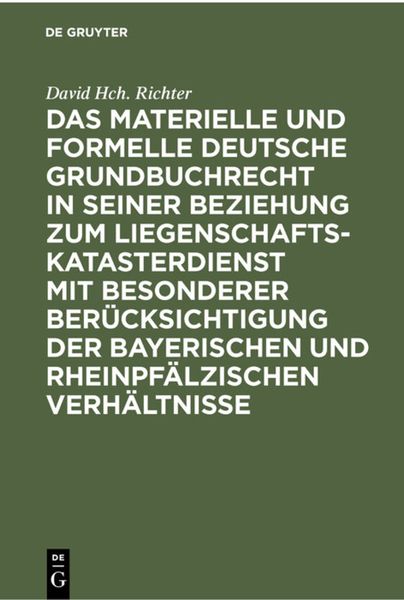 Produktbild: Das materielle und formelle Deutsche Grundbuchrecht in seiner Beziehung zum Liegenschaftskatasterdienst mit besonderer Ber&uuml;cksichtigung der bayerische
