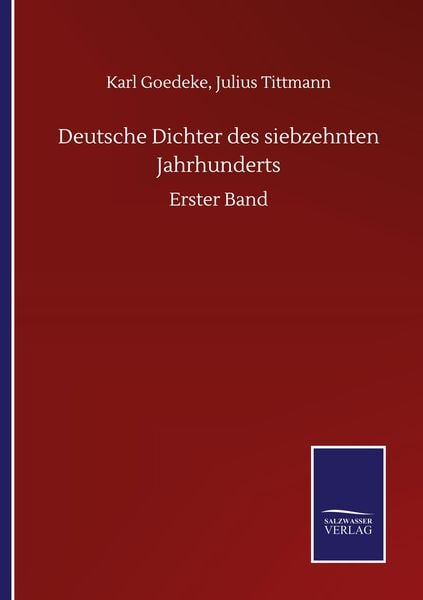 Deutsche Dichter des siebzehnten Jahrhunderts, Taschenbuch von Karl Tittmann Goedeke, BoD - Books on Demand, 9783752508420
