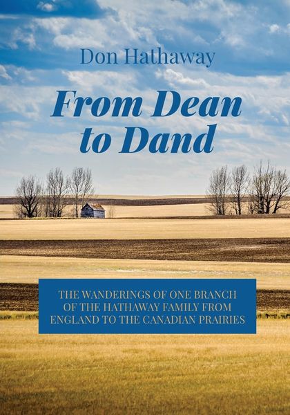 Produktbild: From Dean to Dand: The Wanderings of One Branch of the Hathaway Family from England to the Canadian Prairies