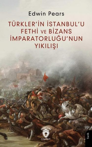 Produktbild: T&uuml;rklerin Istanbulu Fethi ve Bizans Imparatorlugunun Yikilisi