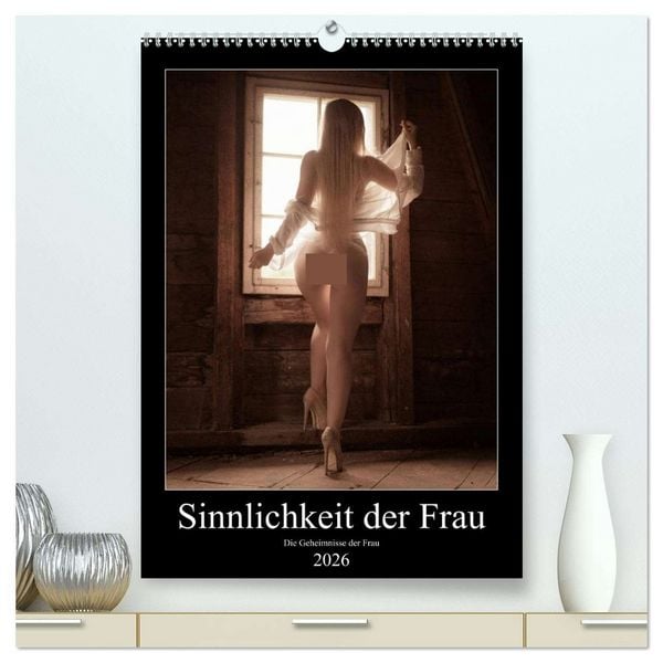 Produktbild: Sinnlichkeit der Frau (hochwertiger Premium Wandkalender 2026 DIN A2 hoch), Kunstdruck in Hochglanz