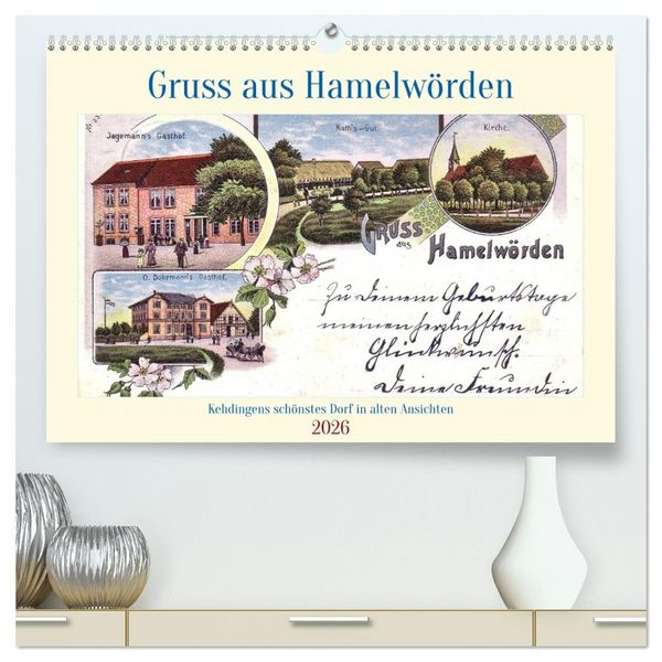 Gruss aus Hamelwörden - Kehdingens schönstes Dorf in alten Ansichten (hochwertiger Premium Wandkalender 2026 DIN A2 quer), Kunstdruck in Hochglanz