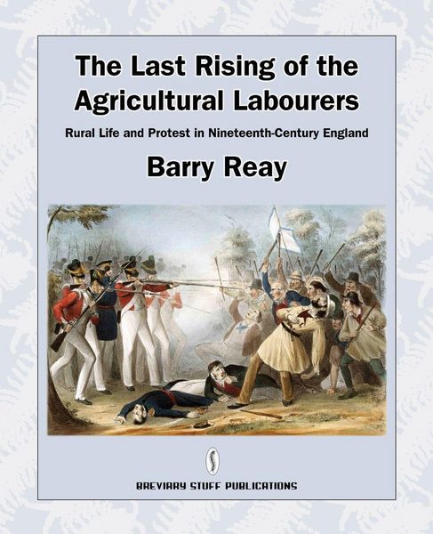 Produktbild: The Last Rising of the Agricultural Labourers, Rural Life and Protest in Nineteenth-Century England
