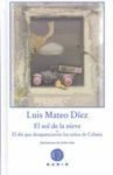 Produktbild: El sol de la nieve o El d&iacute;a que desaparecieron los ni&ntilde;os de Celama
