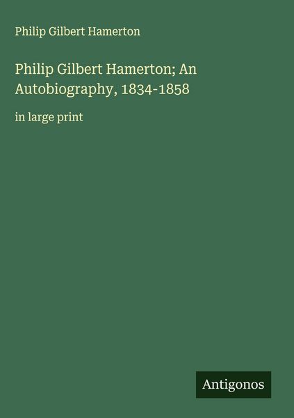 Produktbild: Philip Gilbert Hamerton; An Autobiography, 1834-1858