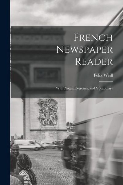 Produktbild: French Newspaper Reader: With Notes, Exercises, and Vocabulary