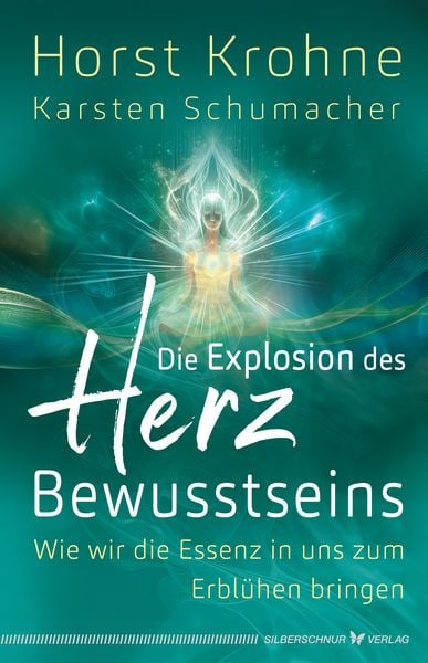 Die Explosion des Herz-Bewusstseins, Taschenbuch von Horst Krohne , Karsten Schumacher, Silberschnur, 9783969331248