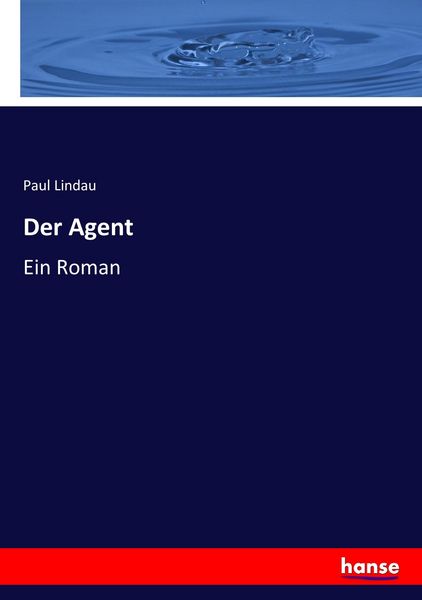 Der Agent, Taschenbuch von Paul Lindau, Hansebooks, 9783744608480