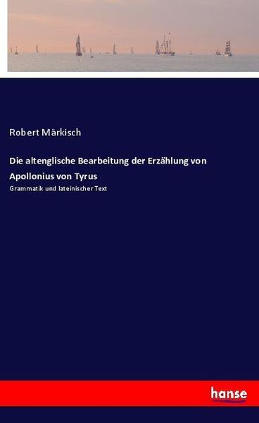 Produktbild: Die altenglische Bearbeitung der Erz&auml;hlung von Apollonius von Tyrus