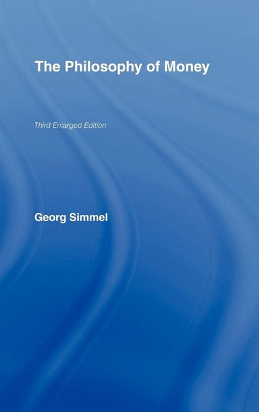 The Philosophy of Money, Gebundene Ausgabe von Georg Simmel, Taylor and Francis, 9780415341738