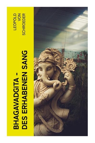 Bhagavadgita - Des Erhabenen Sang, Taschenbuch von Leopold Schroeder, E-artnow, 9788027371778