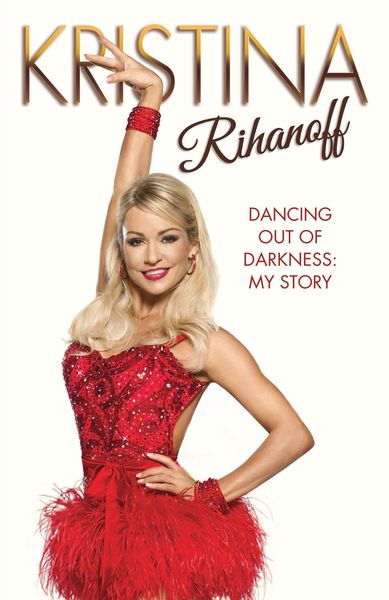 Produktbild: Kristina Rihanoff: Dancing Out of Darkness - My Story