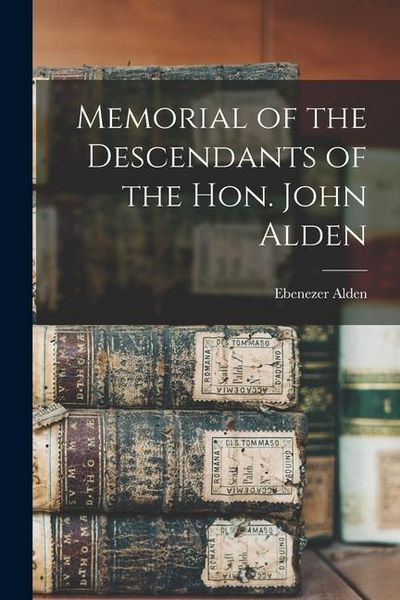 Produktbild: Memorial of the Descendants of the Hon. John Alden