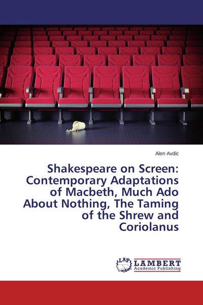 Produktbild: Shakespeare on Screen: Contemporary Adaptations of Macbeth, Much Ado About Nothing, The Taming of the Shrew and Coriolanus