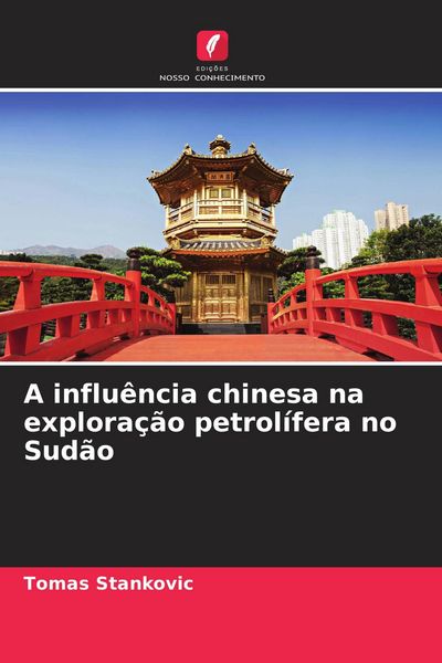 Produktbild: A influ&ecirc;ncia chinesa na explora&ccedil;&atilde;o petrol&iacute;fera no Sud&atilde;o