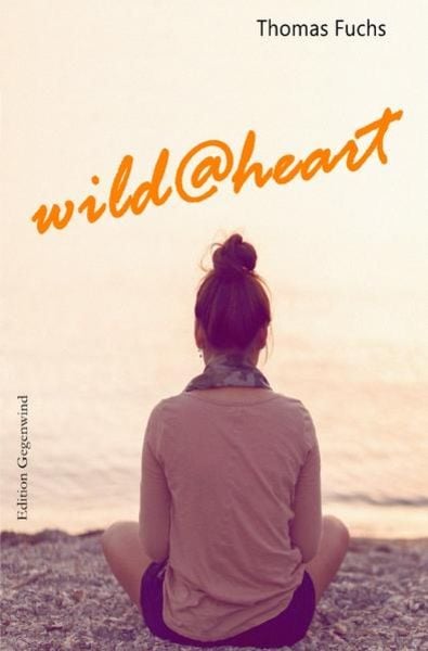 Wild@heart, Taschenbuch von Thomas Fuchs, Epubli, 9783745075571