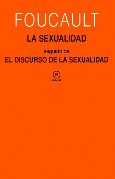 Produktbild: La sexualidad ; El discurso de la sexualidad : cursos en Clermont-Ferrand (1964) y Vincennes (1969)