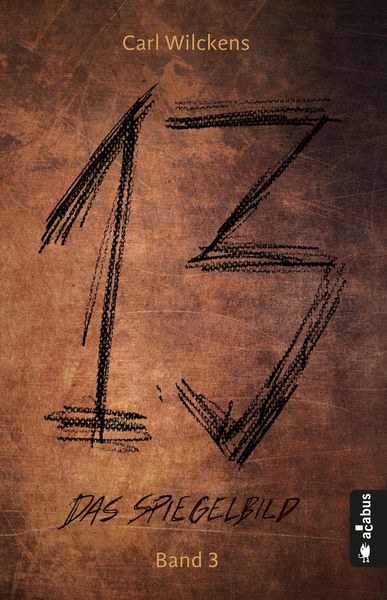 Produktbild: Dreizehn. Das Spiegelbild. Band 3: Roman (13. Dark Fantasy, Steampunk)