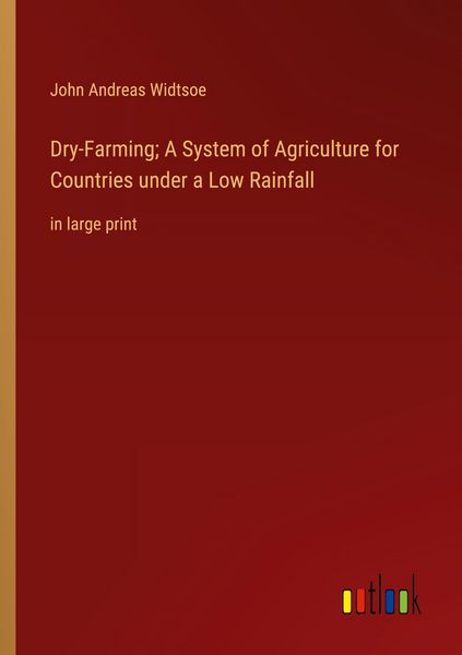 Produktbild: Dry-Farming; A System of Agriculture for Countries under a Low Rainfall