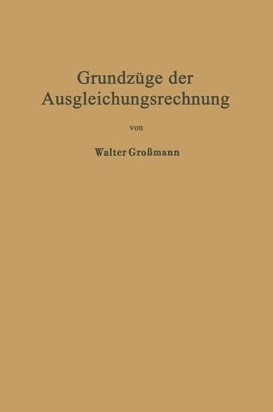 Produktbild: Grundz&uuml;ge der Ausgleichungsrechnung nach der Methode der kleinsten Quadrate nebst Anwendungen in der Geod&auml;sie