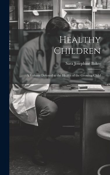 Produktbild: Healthy Children: A Volume Devoted to the Health of the Growing Child