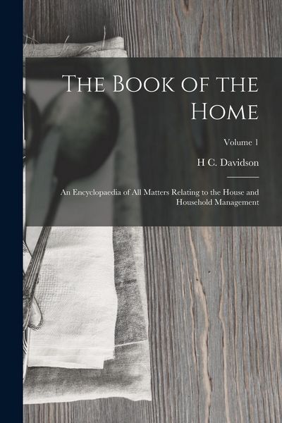 Produktbild: The Book of the Home: An Encyclopaedia of All Matters Relating to the House and Household Management; Volume 1