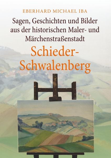 Produktbild: Sagen, Geschichten und Bilder aus der historischen Maler- und M&auml;rchenstra&szlig;enstadt Schieder-Schwalenberg