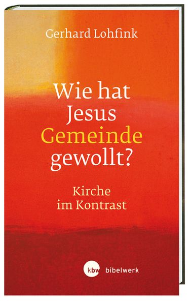 Wie hat Jesus Gemeinde gewollt?, Taschenbuch von Gerhard Lohfink, Katholisches Bibelwerk, 9783460300347