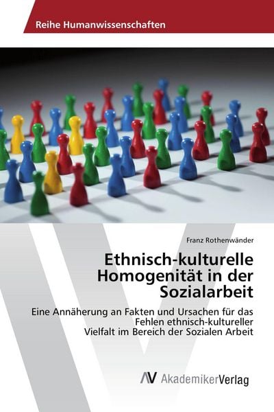 Ethnisch-kulturelle Homogenität in der Sozialarbeit, Taschenbuch von Franz Rothenwänder, AV Akademikerverlag, 9783639851908