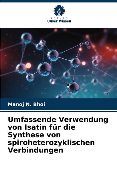 Produktbild: Umfassende Verwendung von Isatin f&uuml;r die Synthese von spiroheterozyklischen Verbindungen