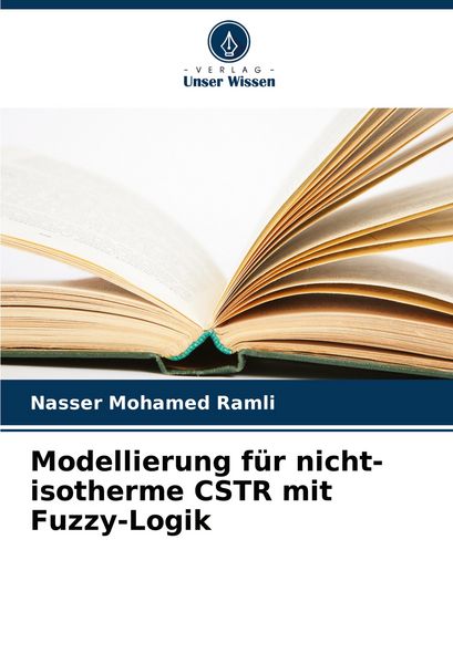 Modellierung für nicht-isotherme CSTR mit Fuzzy-Logik, Taschenbuch von Nasser Mohamed Ramli, Verlag Unser Wissen, 9786207041879