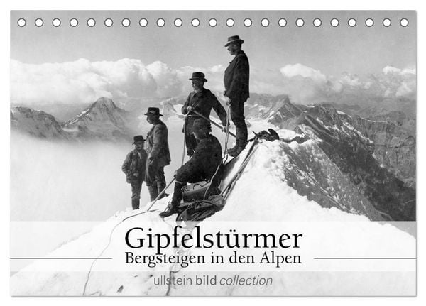 Gipfelstürmer - Bergsteigen in den Alpen (Tischkalender 2026 DIN A5 quer), CALVENDO Monatskalender