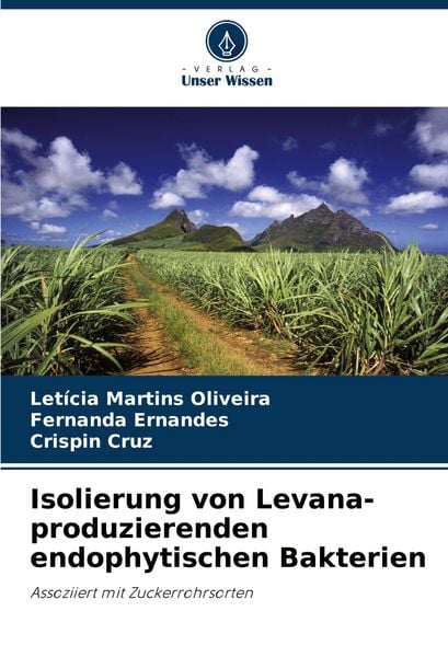 Isolierung von Levana-produzierenden endophytischen Bakterien, Taschenbuch von Letícia Martins Oliveira , Fernanda Ernandes , Crispin Cruz, Verlag