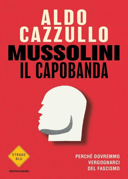 Produktbild: Mussolini il capobanda. Perché dovremmo vergognarci del fascismo
