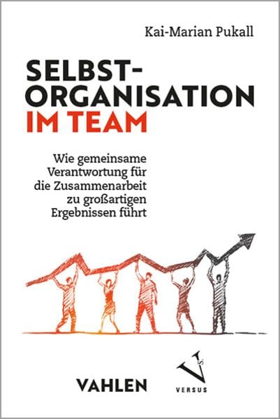 Selbstorganisation im Team, Taschenbuch von Kai-Marian Pukall, Versus, 978-3-03909-332-8