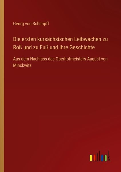 Produktbild: Die ersten kurs&auml;chsischen Leibwachen zu Ro&szlig; und zu Fu&szlig; und Ihre Geschichte
