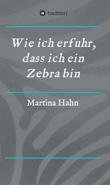 Produktbild: Wie ich erfuhr, dass ich ein Zebra bin