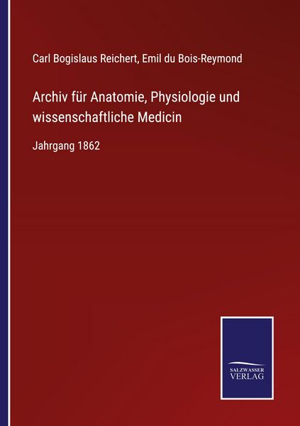 Archiv für Anatomie, Physiologie und wissenschaftliche Medicin, Taschenbuch von Carl Bogislaus Reichert , Emil du Bois-Reymond, Outlook, 9783375076962
