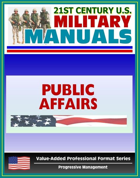Produktbild: 21st Century U.S. Military Manuals: Public Affairs Tactics, Techniques and Procedures Field Manual - FM 3-61.1 (Value-Added Professional Format Series
