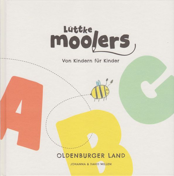 Lüttke Moolers - Von Kindern für Kinder, Gebundene Ausgabe von Johanna Willen , David Willen, Isensee, Florian, GmbH, 9783730822340