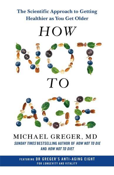 How Not to Age, Taschenbuch von Michael Greger, Pan MacMillan, 978-1-5290-5738-6