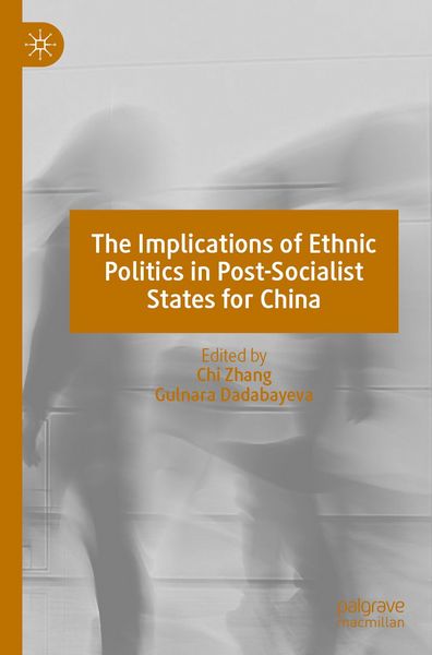 Produktbild: The Implications of Ethnic Politics in Post-Socialist States for China