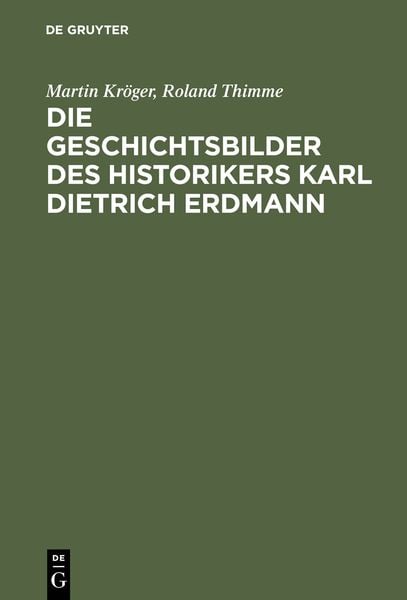 Produktbild: Die Geschichtsbilder des Historikers Karl Dietrich Erdmann